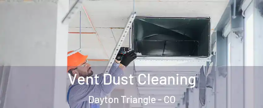 Vent Dust Cleaning Dayton Triangle - CO