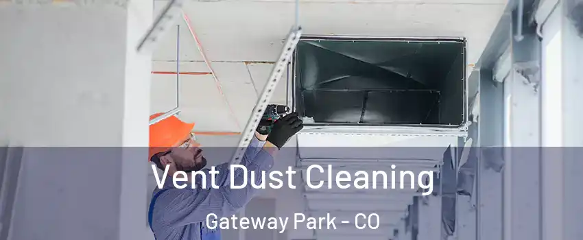 Vent Dust Cleaning Gateway Park - CO