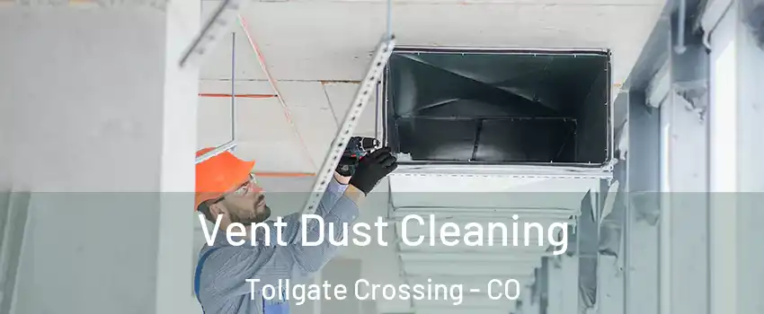 Vent Dust Cleaning Tollgate Crossing - CO