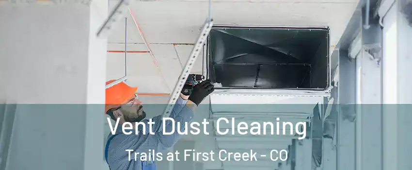 Vent Dust Cleaning Trails at First Creek - CO