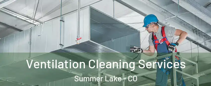 Ventilation Cleaning Services Summer Lake - CO