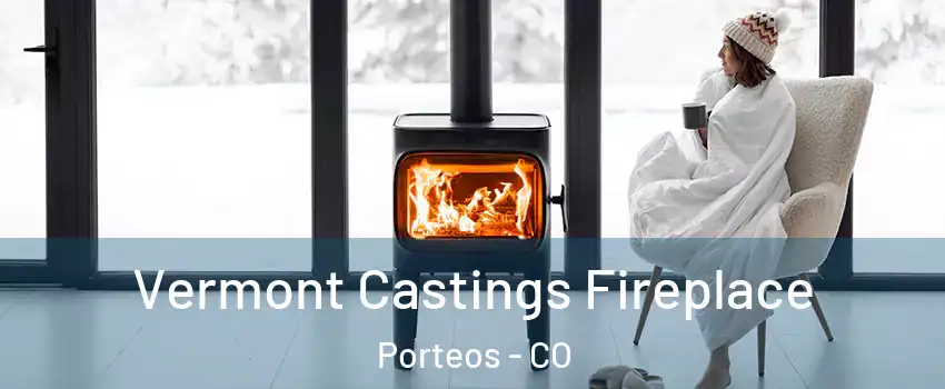 Vermont Castings Fireplace Porteos - CO