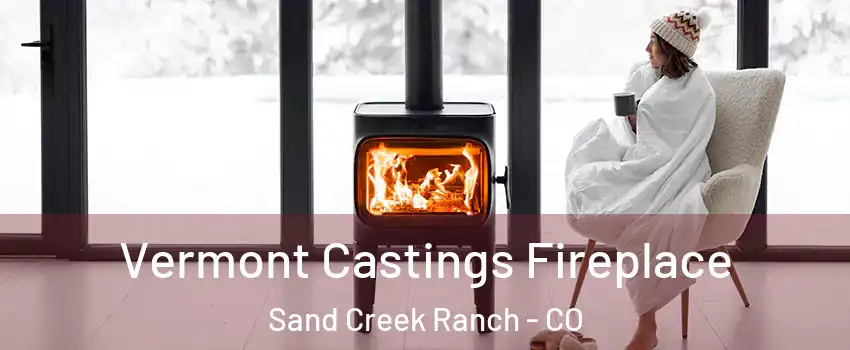 Vermont Castings Fireplace Sand Creek Ranch - CO