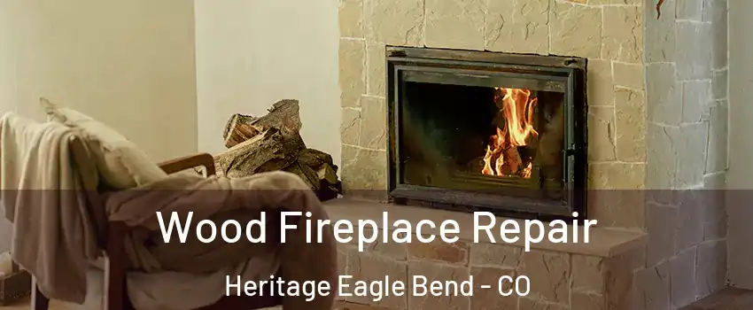 Wood Fireplace Repair Heritage Eagle Bend - CO