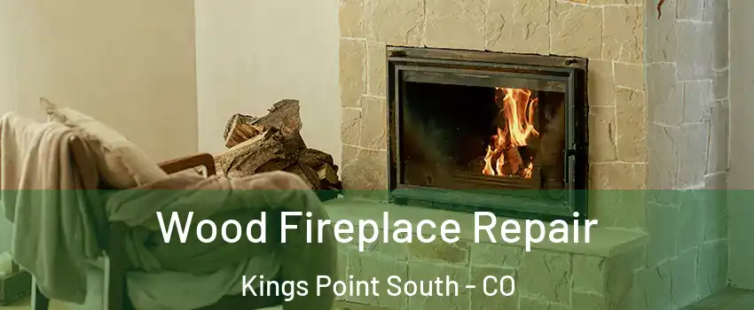 Wood Fireplace Repair Kings Point South - CO
