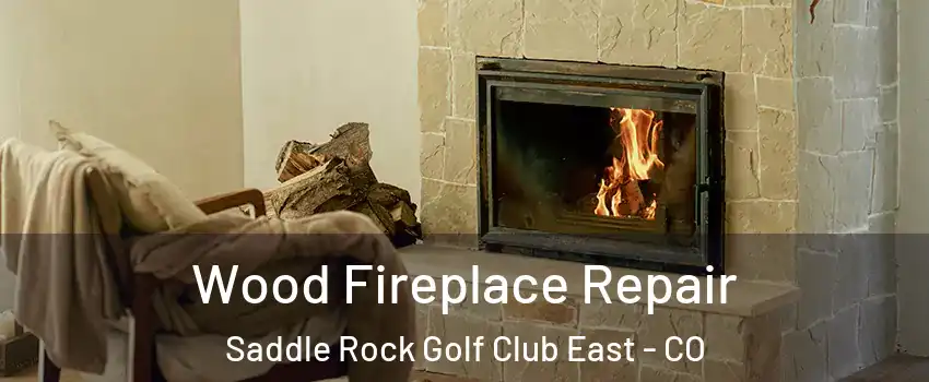 Wood Fireplace Repair Saddle Rock Golf Club East - CO