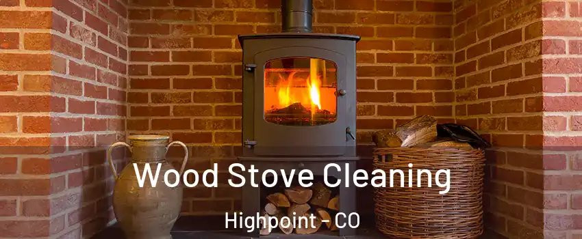 Wood Stove Cleaning Highpoint - CO