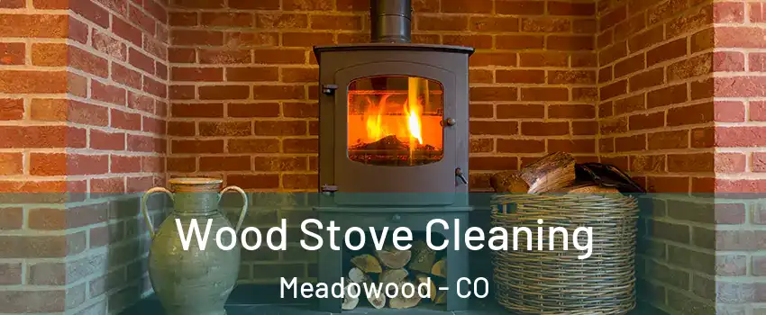 Wood Stove Cleaning Meadowood - CO