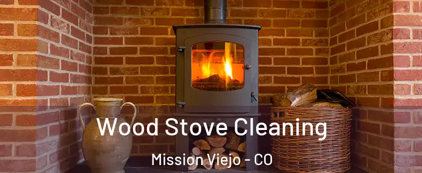 Wood Stove Cleaning Mission Viejo - CO
