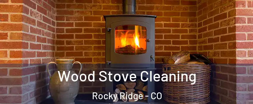 Wood Stove Cleaning Rocky Ridge - CO