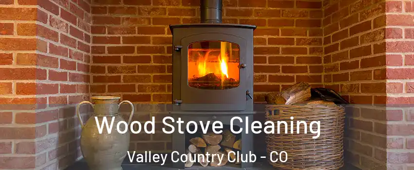 Wood Stove Cleaning Valley Country Club - CO