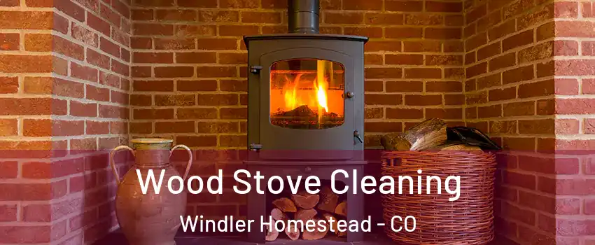 Wood Stove Cleaning Windler Homestead - CO