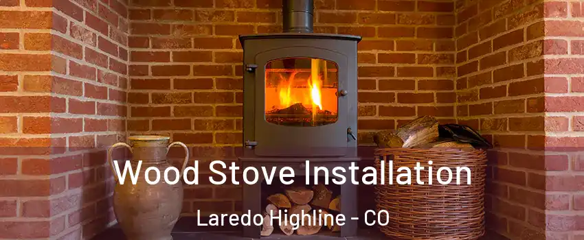 Wood Stove Installation Laredo Highline - CO