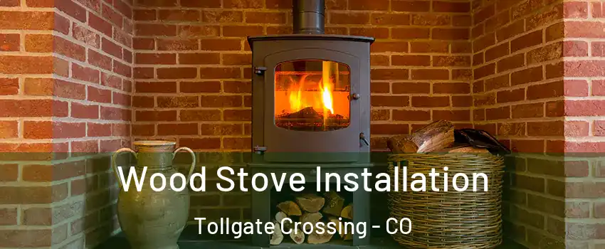 Wood Stove Installation Tollgate Crossing - CO