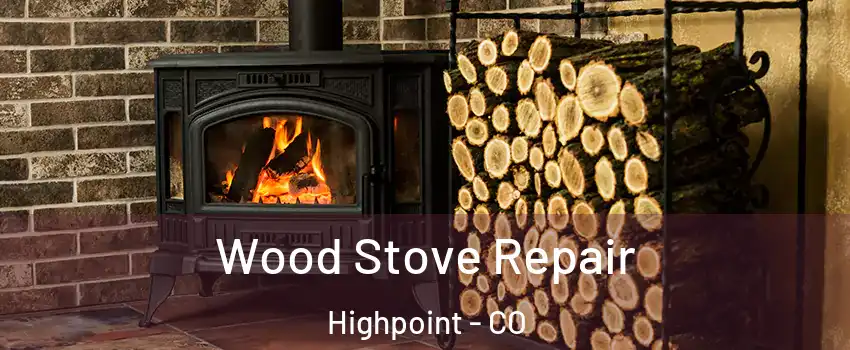 Wood Stove Repair Highpoint - CO