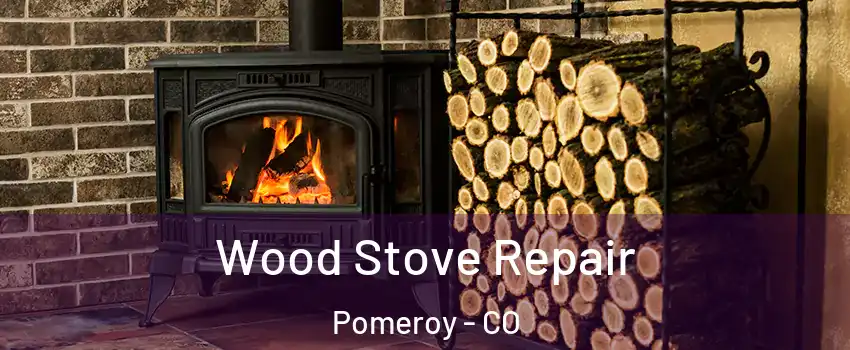 Wood Stove Repair Pomeroy - CO