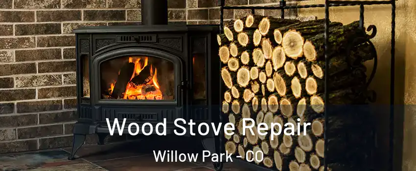 Wood Stove Repair Willow Park - CO